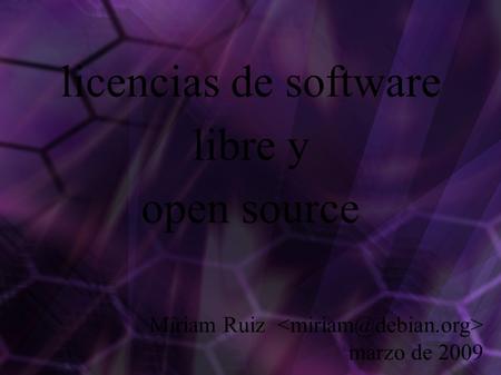 Miriam Ruiz marzo de 2009 licencias de software libre y open source.