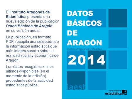 El Instituto Aragonés de Estadística presenta una nueva edición de la publicación Datos Básicos de Aragón en su versión anual. La publicación, en formato.