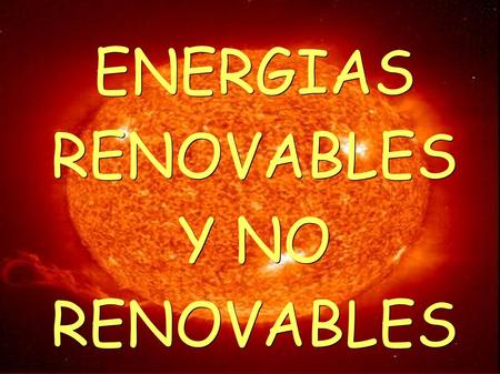 ENERGIAS RENOVABLES Y NO RENOVABLES. ÍNDICE LAS FUENTES DE ENERGIA RENOVABLES Y NO RENOVABLES: - NO RENOVABLES - RENOVABLES - VENTAJAS E INCONVENIENTES.