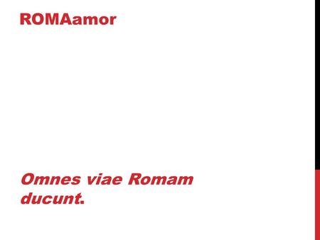 ROMAamor Omnes viae Romam ducunt.. i. PRINCIPALES VÍAS en hispania.