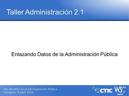 Taller Administración 2.1 Enlazando Datos de la Administración Pública.