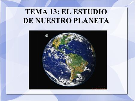 TEMA 13: EL ESTUDIO DE NUESTRO PLANETA. 3. Métodos directos e indirectos ● Métodos directos: Proporcionan datos contrastables. El material debe ser accesible.