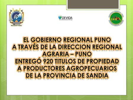 ANTECEDENTES El 26 de junio del 2015 El Gobierno Regional Puno a Través de la Dirección Regional Agraria Puno (DRAP) firmó un convenio de Cooperación.