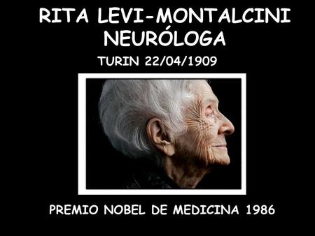 RITA LEVI-MONTALCINI NEURÓLOGA PREMIO NOBEL DE MEDICINA 1986 TURIN 22/04/1909.