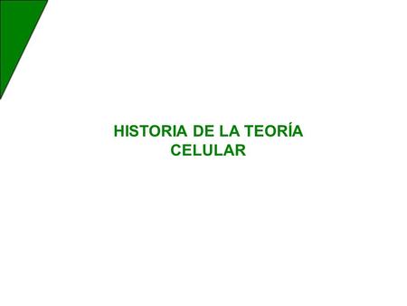 HISTORIA DE LA TEORÍA CELULAR. Historia de la teoría celular Malpighi inicia la microscopía Hooke da nombre a las células Leeuwenhoek observa microorganismos.