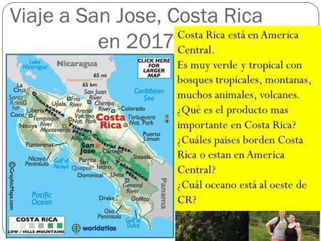 Viaje a San Jose, Costa Rica en 2017 Costa Rica está en America Central. Es muy verde y tropical con bosques tropicales, montanas, muchos animales, volcanes.