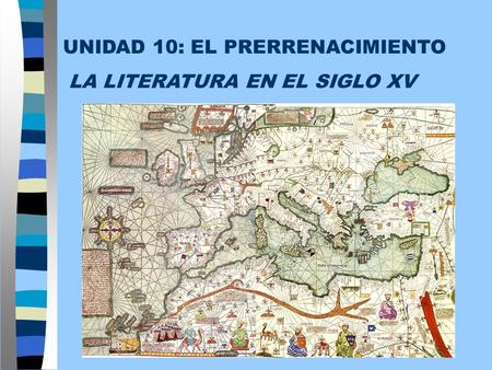 UNIDAD 10: EL PRERRENACIMIENTO LA LITERATURA EN EL SIGLO XV.
