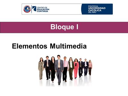 Bloque I Elementos Multimedia. MULTIMEDIA MULTI= Múltiples Media= Medios.