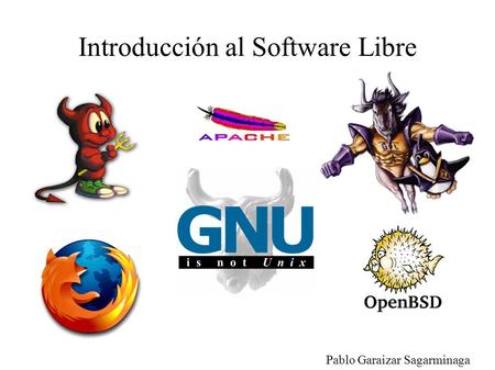 Introducción al Software Libre Pablo Garaizar Sagarminaga