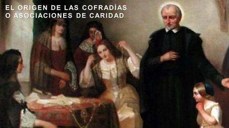 EL ORIGEN DE LAS COFRADÍAS O ASOCIACIONES DE CARIDAD.