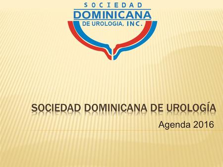 Agenda 2016. 31 de MarzoJueves Urológico 23 de AbrilOperativo “Detección de Cáncer de Próstata”. San Pedro de Macorís 28 de AbrilJueves Urológico 26 de.