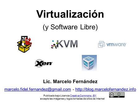 Virtualización (y Software Libre) Lic. Marcelo Fernández -