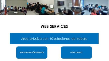 Sonora, Mexico Area exlusiva con 10 estaciones de trabajo WEB SERVICES RENTA DE ESTACIÓN POR HORAFOTOCOPIADO.