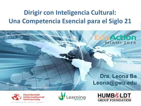Dirigir con Inteligencia Cultural: Una Competencia Esencial para el Siglo 21 Dra. Leona Ba
