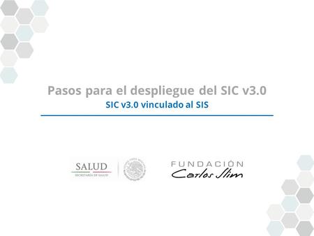 Pasos para el despliegue del SIC v3.0 SIC v3.0 vinculado al SIS.