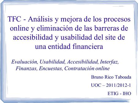 TFC - Análisis y mejora de los procesos online y eliminación de las barreras de accesibilidad y usabilidad del site de una entidad financiera Evaluación,
