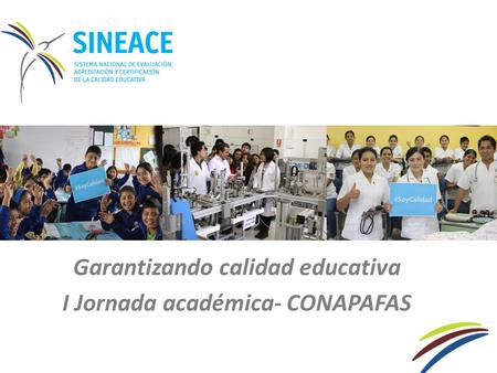 Garantizando calidad educativa I Jornada académica- CONAPAFAS.