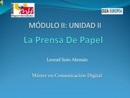 Leonel Soto Alemán MÓDULO II: UNIDAD II Máster en Comunicación Digital.