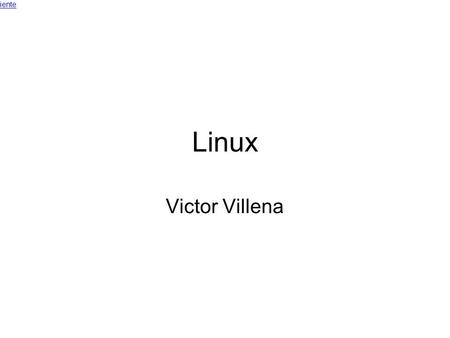 Linux Victor Villena Siguiente. Que es Linux Es el término empleado para referirse al sistema operativo que utiliza como base las herramientas de sistema.