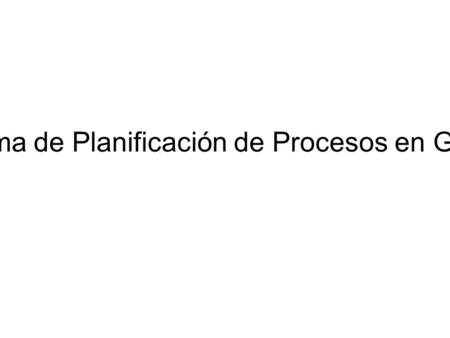 Subsistema de Planificación de Procesos en GNU/Linux.