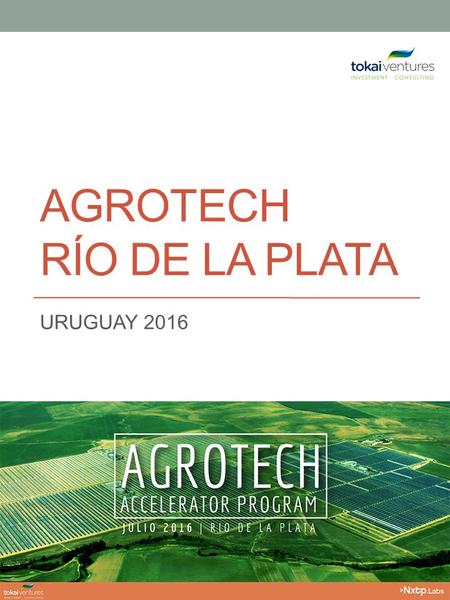 AGROTECH RÍO DE LA PLATA URUGUAY 2016. Aplicación mobile que nuclea información agrícola y ganadera geo-Referenciada Inteligencia artificial, analítica.