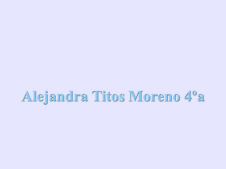 Alejandra Titos Moreno 4ºa. En ingles estudiamos las costumbres y monumentos de Gran Bretaña.