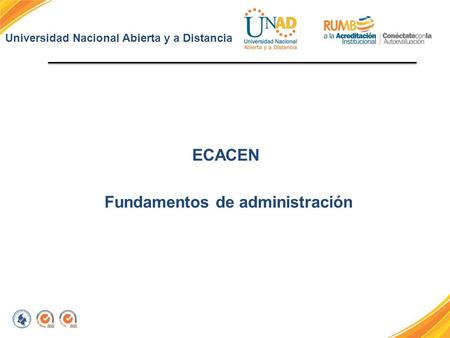 ECACEN Fundamentos de administración Universidad Nacional Abierta y a Distancia.