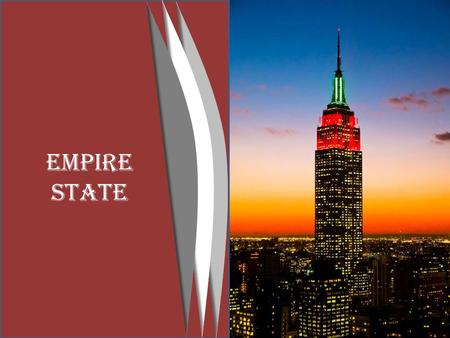 EMPIRE STATE. Reseña del Edificio  Nombre: Empire Estate Building  Nº de pisos: 103  Altura Máxima: 443.2m  Ubicación: NY Estados Unidos  Fecha de.