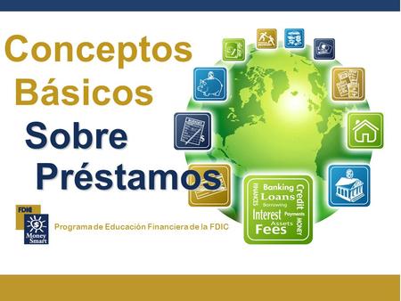 Conceptos Sobre Básicos Préstamos Préstamos Programa de Educación Financiera de la FDIC.