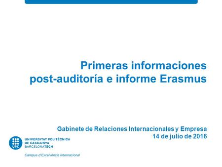 Primeras informaciones post-auditoría e informe Erasmus Gabinete de Relaciones Internacionales y Empresa 14 de julio de 2016.