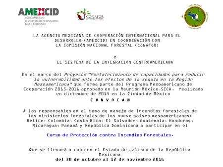 LA AGENCIA MEXICANA DE COOPERACIÓN INTERNACIONAL PARA EL DESARROLLO (AMEXCID) EN COORDINACIÓN CON LA COMISIÓN NACIONAL FORESTAL (CONAFOR) C O N V O C A.