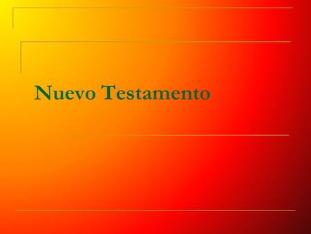 Nuevo Testamento. Contenido Introducción al Nuevo Testamento Significado de su nombre: “Nuevo Testamento”. Contenido del Nuevo Testamento. Clasificación.