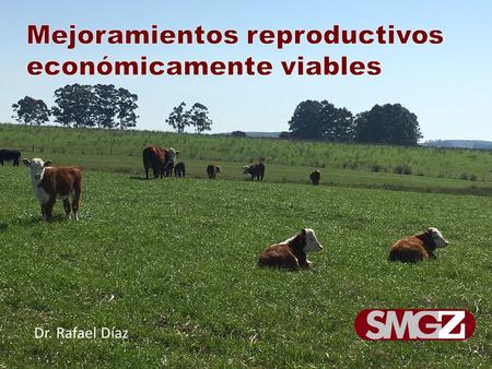  Dr. Rafael Díaz.  Declaración jurada 2015: 4.2 millones de vacas de cría.  Tasa preñez prom 1997-2014: 74% (datos de DIEA de encuesta de preñez) 