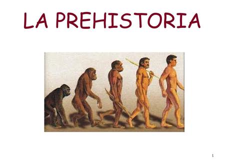 1 LA PREHISTORIA. 2 LOS PRIMEROS HOMBRES Los primeros hombres aparecieron en la tierra hace 4 millones de años. Primero aprendieron a andar de pie. Hacían.