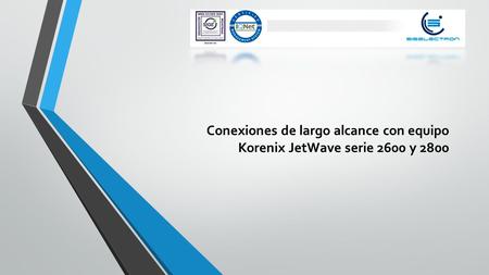 Conexiones de largo alcance con equipo Korenix JetWave serie 2600 y 2800.