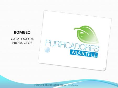 BOMBEO CATALOGO DE PRODUCTOS PURIFICADORES MARTELL TEL. 01(55) 65834500.