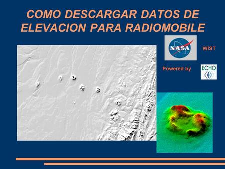 COMO DESCARGAR DATOS DE ELEVACION PARA RADIOMOBILE Powered by WIST.