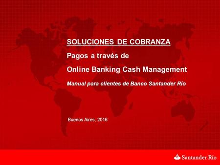 Pagos a través de Online Banking Cash Management SOLUCIONES DE COBRANZA Pagos a través de Online Banking Cash Management Manual para clientes de Banco.
