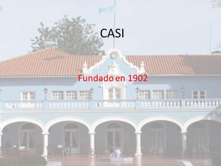 CASI Fundado en 1902. Historia del club El Brigadier General Juan Martín de Pueyrredón murió en San Isidro el 13 de marzo de 1850. La chacra de “Bosque.