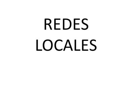 REDES LOCALES. REDES INFORMATICAS Una red informática es un conjunto de dispositivos interconectados entre sí a través de un medio, que intercambian información.