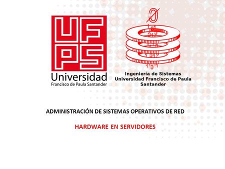 ADMINISTRACIÓN DE SISTEMAS OPERATIVOS DE RED HARDWARE EN SERVIDORES.