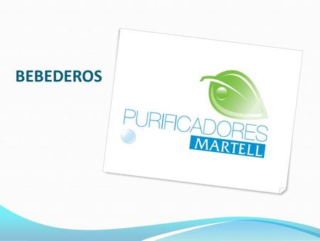 BEBEDEROS. BEBEDEROS EN ACERO INOXIDABLE En purificadores Martell estamos consientes de la importancia que es la salud de los alumnos de nuestras escuelas,