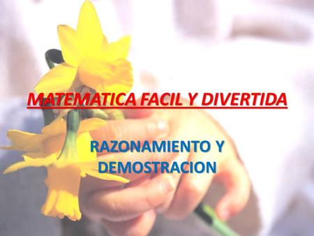 MATEMATICA FACIL Y DIVERTIDA RAZONAMIENTO Y DEMOSTRACION.