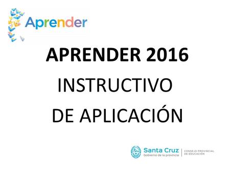 APRENDER 2016 INSTRUCTIVO DE APLICACIÓN