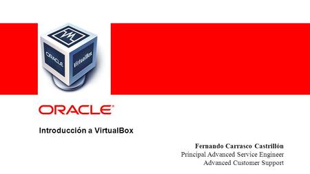 1 Copyright © 2012, Oracle and/or its affiliates. All rights reserved.Insert Information Protection Policy Classification from Slide 8 Fernando Carrasco.