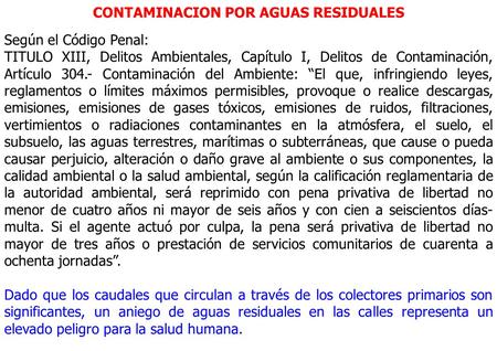 CONTAMINACION POR AGUAS RESIDUALES Según el Código Penal: TITULO XIII, Delitos Ambientales, Capítulo I, Delitos de Contaminación, Artículo 304.- Contaminación.
