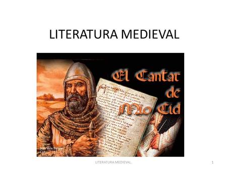 LITERATURA MEDIEVAL 1LITERATURA MEDIEVAL.. 2 CONCEPTO DE EDAD MEDIA Histórico : se desarrolló en el occidente europeo desde la caída del imperio romano.