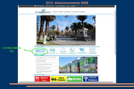 ECO: Estacionamiento WEB Ir al Sitio Web de Eco. ECO: Estacionamiento WEB Sistema de Registro ONLINE.