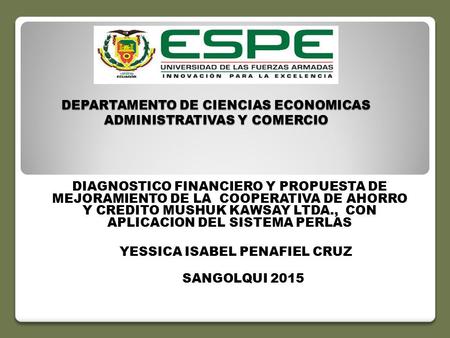 DEPARTAMENTO DE CIENCIAS ECONOMICAS ADMINISTRATIVAS Y COMERCIO DIAGNOSTICO FINANCIERO Y PROPUESTA DE MEJORAMIENTO DE LA COOPERATIVA DE AHORRO Y CREDITO.