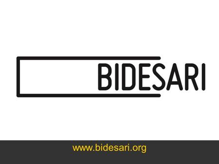 QUIENES SOMOS Bidesari es una asociación sin ánimo de lucro que nace de la Pastoral Penitenciaria del Obispado de Bilbao, en el año.
